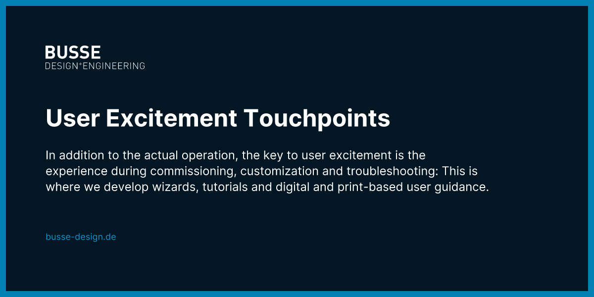 User Excitement Touchpoints - BUSSE DESIGN+ENGINEERING
