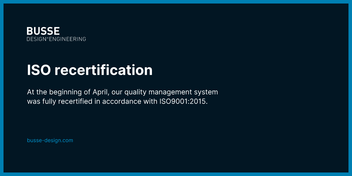 ISO recertification - BUSSE DESIGN+ENGINEERING